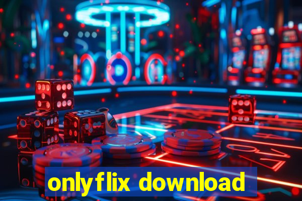 onlyflix download